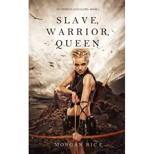 Slave, Warrior, Queen (Of Crowns and Glory--Book 1) - Paperback