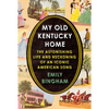 My Old Kentucky Home: The Astonishing Life and Reckoning of an Iconic American Song - Hardcover