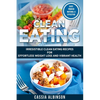 Clean Eating: Irresistible Clean Eating Recipes for Effortless Weight Loss and Vibrant Health - Paperback