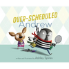 Over-Scheduled Andrew - Hardcover