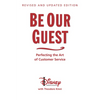 Be Our Guest-Revised and Updated Edition: Perfecting the Art of Customer Service - Hardcover
