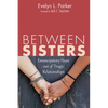 Between Sisters: Emancipatory Hope Out of Tragic Relationships - Hardcover