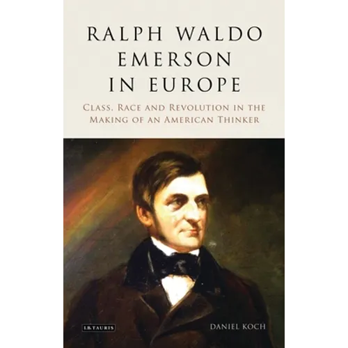 Ralph Waldo Emerson in Europe: Class, Race and Revolution in the Making of an American Thinker - Paperback