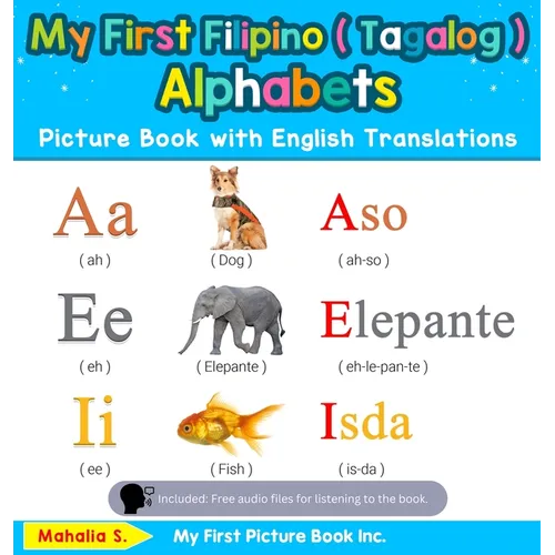 My First Filipino ( Tagalog ) Alphabets Picture Book with English Translations: Bilingual Early Learning & Easy Teaching Filipino ( Tagalog ) Books fo - Hardcover