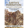 Earth's Formation: Swagart's Hypotheses - A Professional Engineer's Perspective on Earth's Development - Paperback