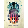 The Outlaw Gillis Kerg ... Physics, Lust and Greed Series, Book 4 - Hardcover
