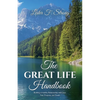 The GREAT LIFE Handbook, Building a Healthy Relationship with Love, Fear, Purpose, and Death - Paperback