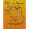 The Fighting Sword: Illustrated Techniques and Concepts - Paperback