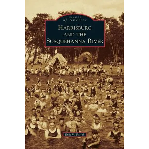 Harrisburg and the Susquehanna River - Hardcover