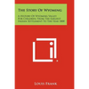 The Story Of Wyoming: A History Of Wyoming Valley For Children, From The Earliest Indian Settlement To The Year 1800 - Paperback