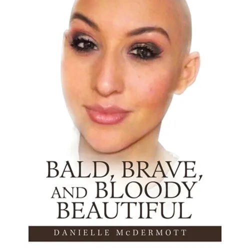 Bald, Brave, and Bloody Beautiful - Paperback