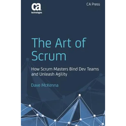 The Art of Scrum: How Scrum Masters Bind Dev Teams and Unleash Agility - Paperback