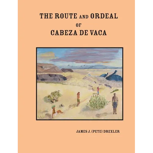 The Route and Ordeal of Cabeza de Vaca - Paperback