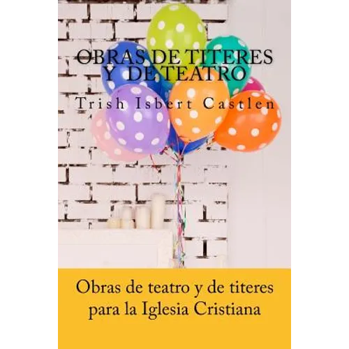 Obras de teatro y de titeres cristianas: Para la familia y los ninos - Paperback