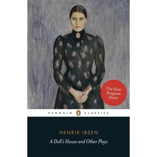 A Doll's House and Other Plays: With Pillars of the Community, Ghosts and an Enemy of the People - Paperback