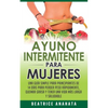 Ayuno Intermitente Para Mujeres: Una Guía Simple Para Principiantes De 14 Días Para Perder Peso Rápidamente, Quema Grasa y Tener Una Vida Más Larga Y - Paperback