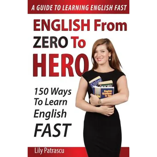 English From Zero To Hero: 150 Ways To Learn English Fast - Paperback