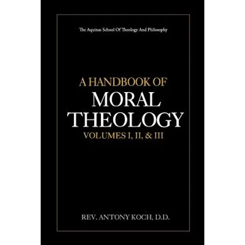 A Handbook of Moral Theology Vol. I, II, & III - Paperback