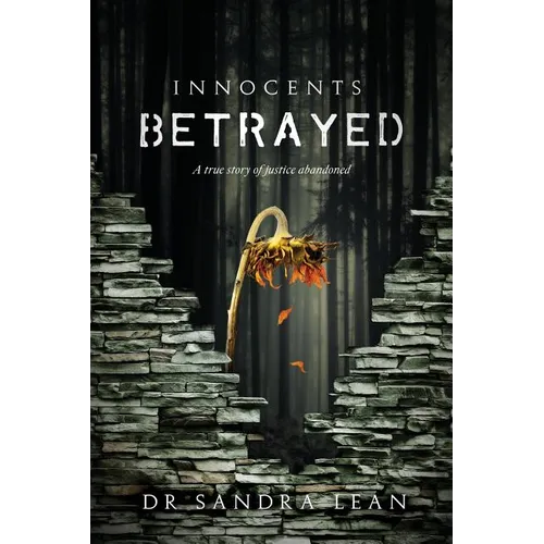 Innocents Betrayed: A true story of justice abandoned - Paperback