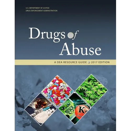 Drugs of Abuse, A DEA Resource Guide: 2017 Edition - Paperback