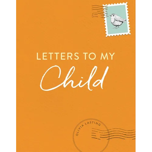Letters to My Child: A Baby Journal and Keepsake with Prompts for Sharing Memories, Moments, and More - Hardcover