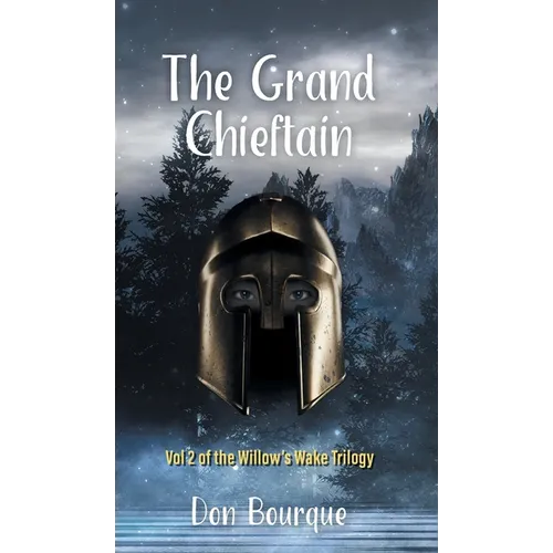The Grand Chieftain: Vol 2 of the Willow's Wake Trilogy - Hardcover