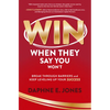 Win When They Say You Won't: Break Through Barriers and Keep Leveling Up Your Success - Hardcover