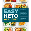 Easy Keto Meal Prep: Simplify Your Keto Diet with 8 Weekly Meal Plans and 60 Delicious Recipes - Paperback
