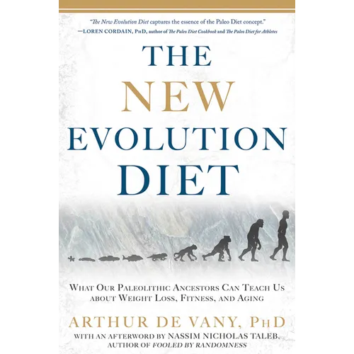 The New Evolution Diet: What Our Paleolithic Ancestors Can Teach Us about Weight Loss, Fitness, and Aging - Paperback