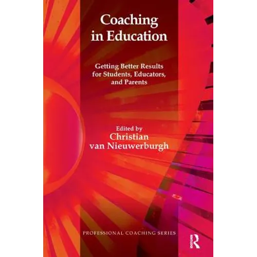 Coaching in Education: Getting Better Results for Students, Educators, and Parents - Paperback