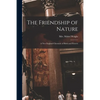 The Friendship of Nature; a New England Chronicle of Birds and Flowers - Paperback
