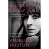 A Story Lately Told: Coming of Age in Ireland, London, and New York - Paperback