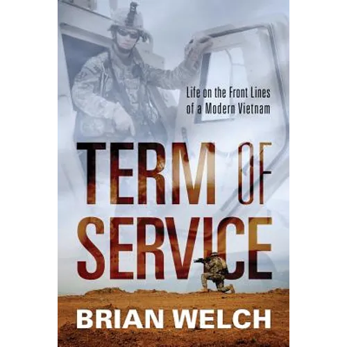 Term of Service: Life on the Front Lines of a Modern Vietnam - Paperback