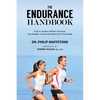 The Endurance Handbook: How to Achieve Athletic Potential, Stay Healthy, and Get the Most Out of Your Body - Paperback