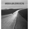 America and Other Myths: Photographs by Robert Frank and Todd Webb, 1955 - Hardcover