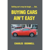 Buying Cars Ain't Easy: Selling car's may be tough .... But, - Hardcover