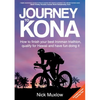 Journey to Kona: How to Finish Your Best Ironman Triathlon, Qualify for Hawaii and Have Fun Doing It - Paperback