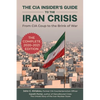 The CIA Insider's Guide to the Iran Crisis: From CIA Coup to the Brink of War - Paperback