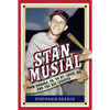 Stan Musial: From Donora, Pa, to St. Louis, Mo, and the Big Leagues, 2nd Edition - Paperback