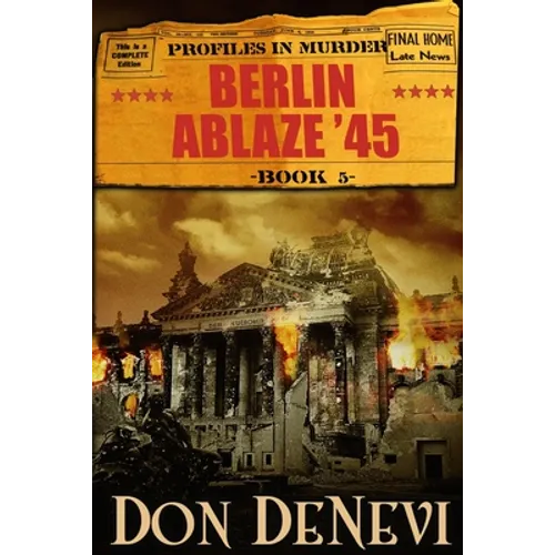 Berlin Ablaze '45: Profiles in Murder: Book 5 - Paperback