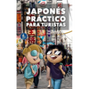 Japonés Práctico Para Turistas: Lo más básico, justo y funcional para hablar japonés - Paperback