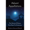 Advent Appellations: The Names Of Jesus That Point To Christmas - Paperback