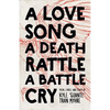 A Love Song, a Death Rattle, a Battle Cry - Paperback