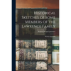 Historical Sketches of Some Members of the Lawrence Family: With an Appendix - Paperback
