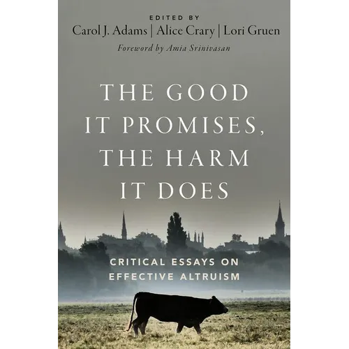 The Good It Promises, the Harm It Does: Critical Essays on Effective Altruism - Paperback