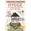 Understanding Hygge: The Scandinavian Art of Well-Being & 32 Craft Ideas to Get You Comfy and Cozy - Paperback