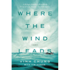 Where the Wind Leads: A Refugee Family's Miraculous Story of Loss, Rescue, and Redemption - Paperback
