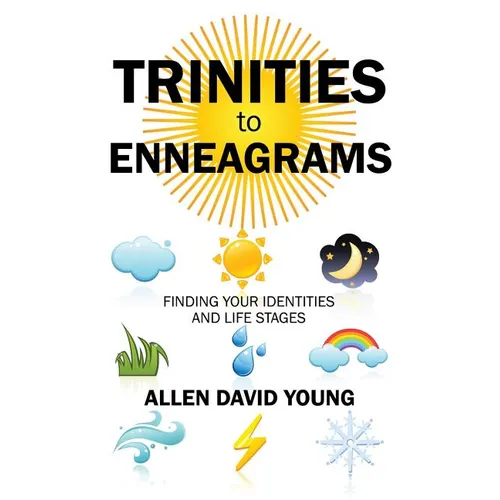 Trinities to Enneagrams: Finding Your Identities and Life Stages - Paperback