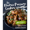 The Electric Pressure Cooker Cookbook: 200 Fast and Foolproof Recipes for Every Brand of Electric Pressure Cooker - Paperback