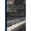 The Church Organist: a Choice Collection of Preludes, Offertories and Postludes Suitable for All Occasions With Full Instructions Concernin - Paperback